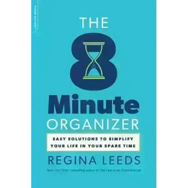 The 8 Minute Organizer: Easy Solutions to Simplify Your Life in Your Spare Time