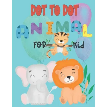 Dot to Dot animal for kid: Connect the Dots activity books for KID, Preschool to Kindergarten with cute animal, Challenging and Funny Connect The