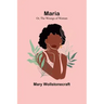 Maria; Or, The Wrongs of Woman
