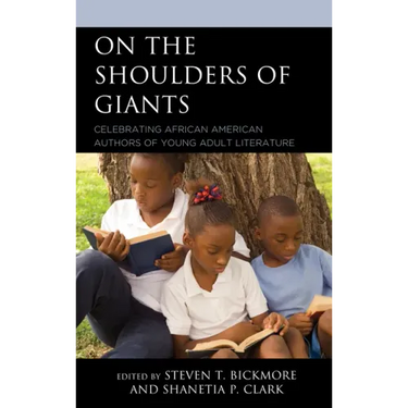 On the Shoulders of Giants: Celebrating African American Authors of Young Adult Literature