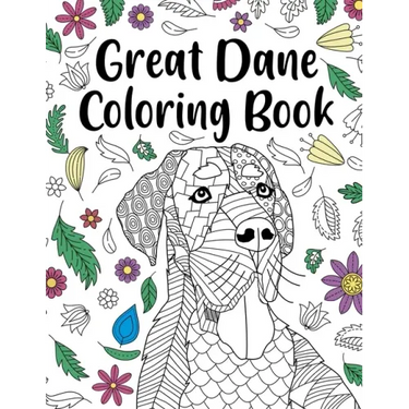 Great Dane Coloring Book: A Cute Adult Coloring Books for Great Dane Owner, Best Gift for Great Dane Lovers