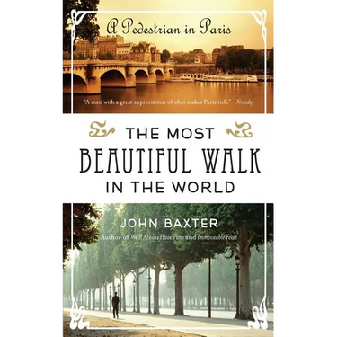 The Most Beautiful Walk in the World: A Pedestrian in Paris