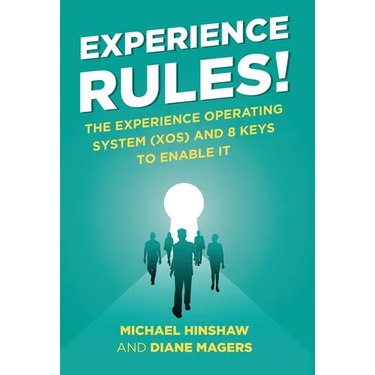 Experience Rules!: The Experience Operating System (XOS) and 8 Keys to Enable It