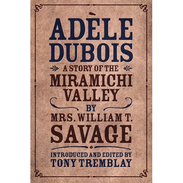 Adèle Dubois: A Story of the Miramichi Valley