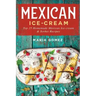 Mexican Ice-Cream: Top 25 Mexican Ice-Cream and Sorbet Recipes