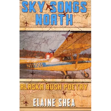 Sky Songs North: Alaska Bush Poetry