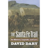 The Santa Fe Trail: Its History, Legends, and Lore