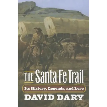 The Santa Fe Trail: Its History, Legends, and Lore