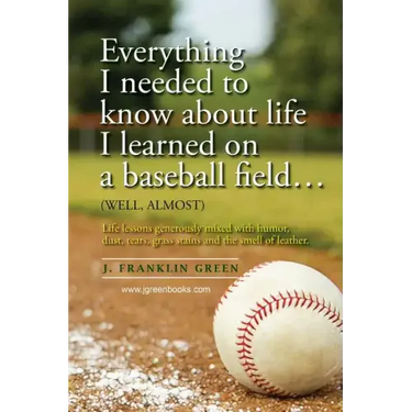 Everything I needed to know about life I learned on a baseball field