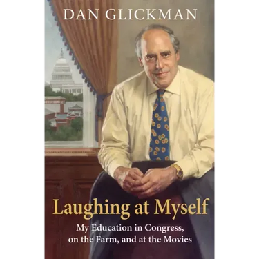 Laughing at Myself: My Education in Congress, on the Farm, and at the Movies