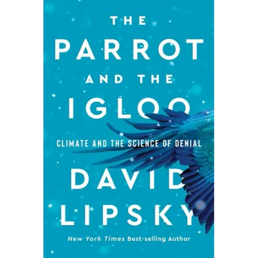 The Parrot and the Igloo: Climate and the Science of Denial