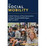 On Social Mobility: A Brief History of First-Generation College Students@michigan: 2007 to 2019