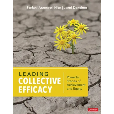 Leading Collective Efficacy: Powerful Stories of Achievement and Equity
