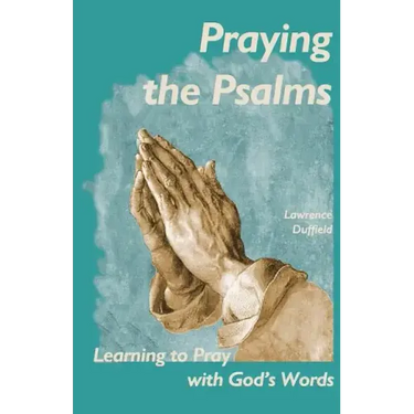 Praying the Psalms: Learning to Pray with God's Words