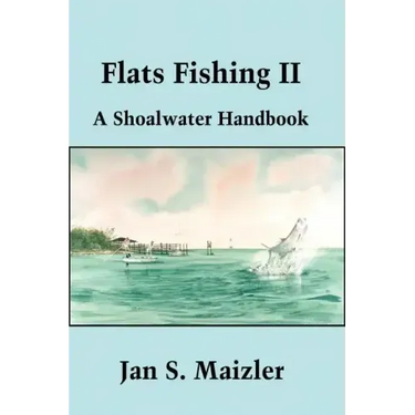 Flats Fishing II: A Shoalwater Handbook