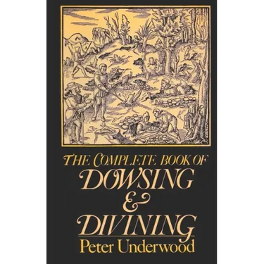 The Complete Book of Dowsing and Divining