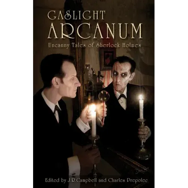 Gaslight Arcanum: Uncanny Tales of Sherlock Holmes