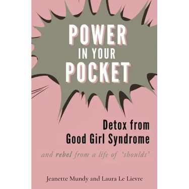 Power in Your Pocket: Detox from Good Girl Syndrome