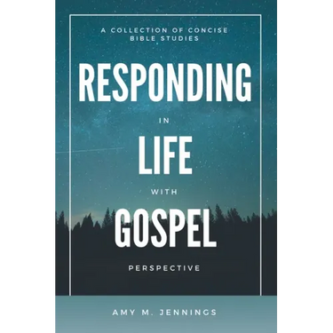 Responding in Life with Gospel Perspective: A Collection of Concise Bible Studies