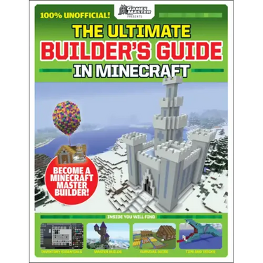 Gamesmasters Presents: The Ultimate Minecraft Builder's Guide
