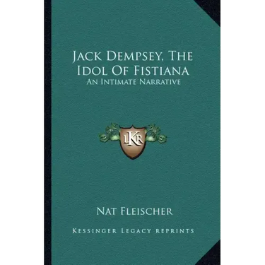 Jack Dempsey, the Idol of Fistiana: An Intimate Narrative