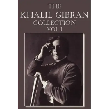 The Khalil Gibran Collection Volume I