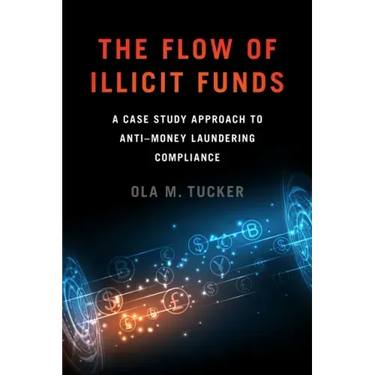 The Flow of Illicit Funds: A Case Study Approach to Anti-Money Laundering Compliance