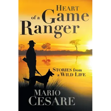 Heart of a Game Ranger: Stories from a Wild Life