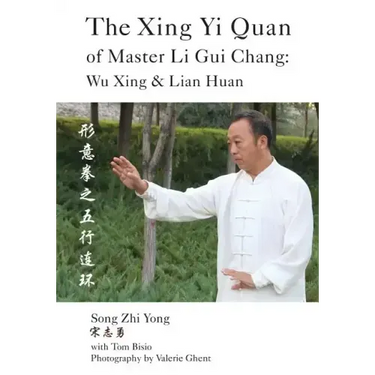 The Xing Yi Quan of Master Li Gui Chang: Wu Xing & Lian Huan