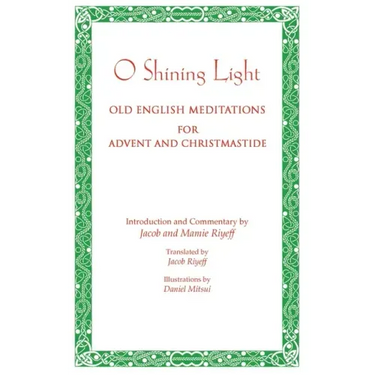 O Shining Light. Old English Meditations for Advent and Christmastide
