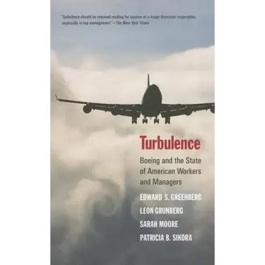 Turbulence: Boeing and the State of American Workers and Managers