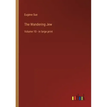 The Wandering Jew: Volume 10 - in large print