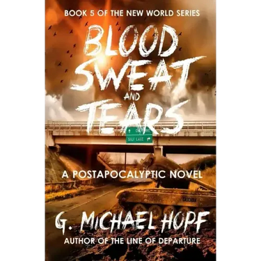 Blood, Sweat & Tears: A Postapocalyptic Novel