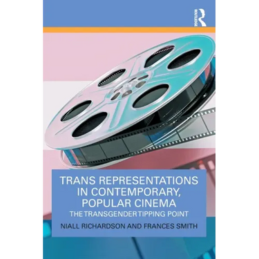 Trans Representations in Contemporary, Popular Cinema: The Transgender Tipping Point