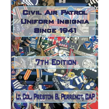 Civil Air Patrol Uniforms and Insignia Since 1941, 7th Edition