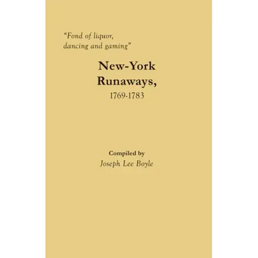 "Fond of liquor, dancing and gaming": New-York Runaways, 1769-1783