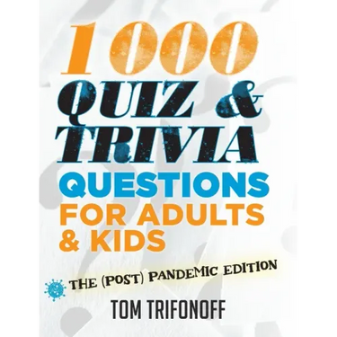 1000 Quiz And Trivia Questions For Adults & Kids: The (post) pandemic edition