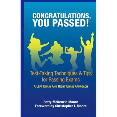 Congratulations, You Passed!: Test-Taking Techniques & Tips for Passing Exams