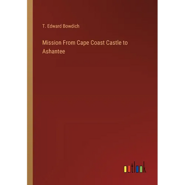 Mission From Cape Coast Castle to Ashantee