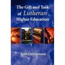 The Gift and Task of Lutheran Higher Education