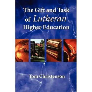 The Gift and Task of Lutheran Higher Education