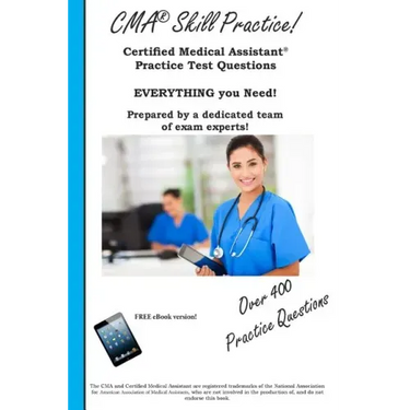 CMA Skill Practice! Practice Test Questions for the Certified Medical Assistant Test