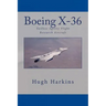 Boeing X-36: Tailless Agility Flight Research Aircraft