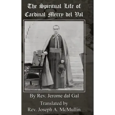 The Spiritual Life of Cardinal Merry del Val