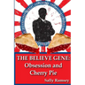 The Believe Gene: Obsession and Cherry Pie