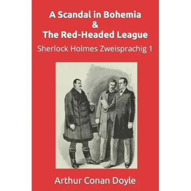 A Scandal in Bohemia & The Red-Headed League: Sherlock Holmes Zweisprachig 1
