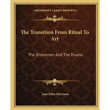 The Transition from Ritual to Art: The Dromenon and the Drama