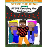 Steve The King Book 1: Steve Escaping The Dark Forrest: (An Unofficial Minecraft Book)