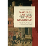 Natural Law and the Two Kingdoms: A Study in the Development of Reformed Social Thought