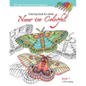 Never too Colorful: A coloring book for adolescents and adults of all ages and skills